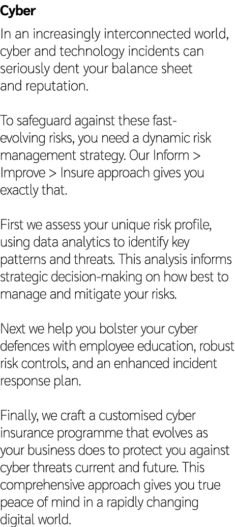 Cyber In an increasingly interconnected world, cyber and technology incidents can seriously dent your balance sheet a...